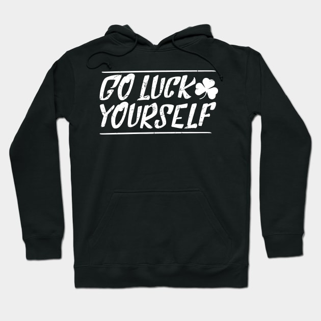 Go luck yourself T Shirt Ireland Saint Patricks Day  Gift Hoodie by biNutz